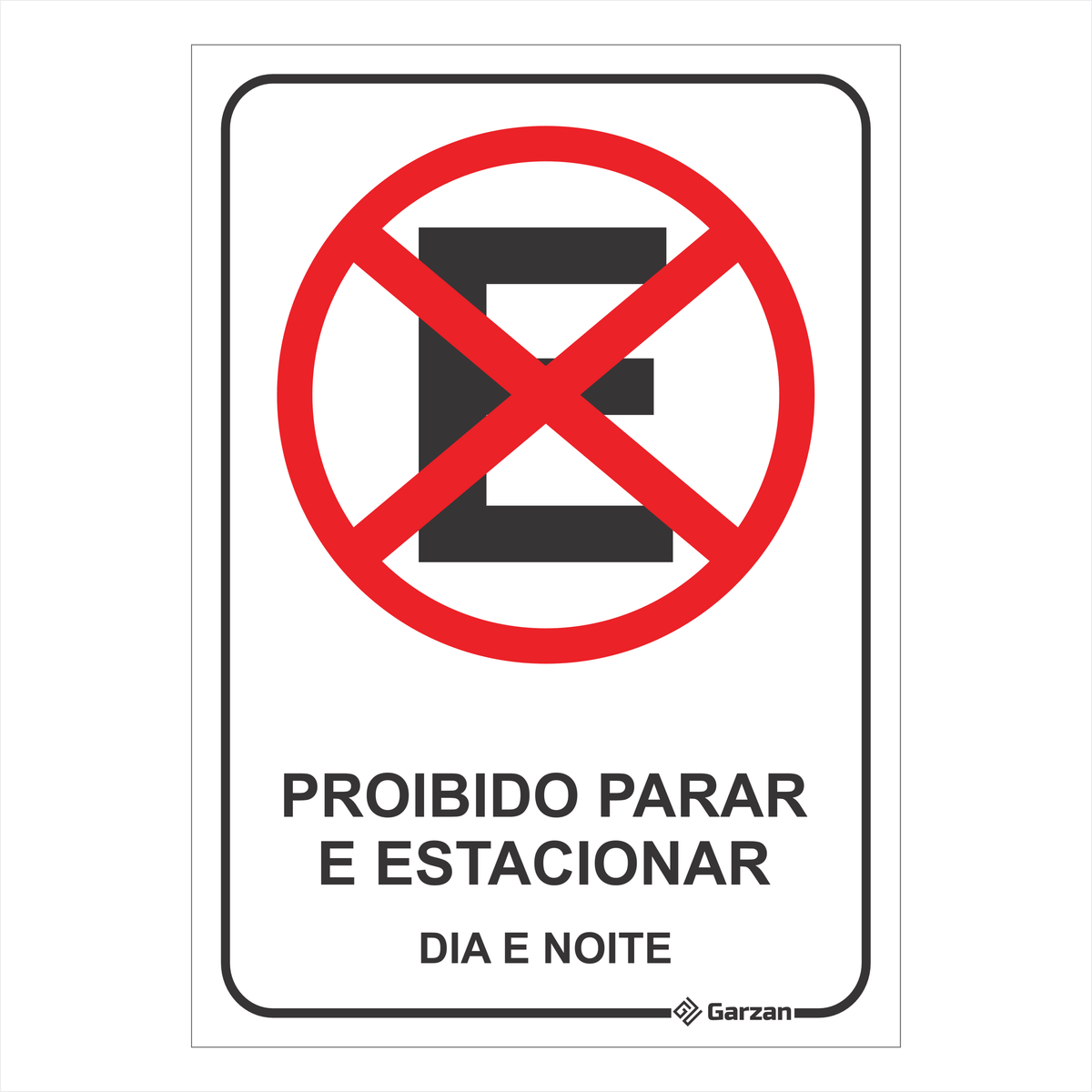 Placa de Sinalização "Proibido Parar e Estacionar Dia e Noite"